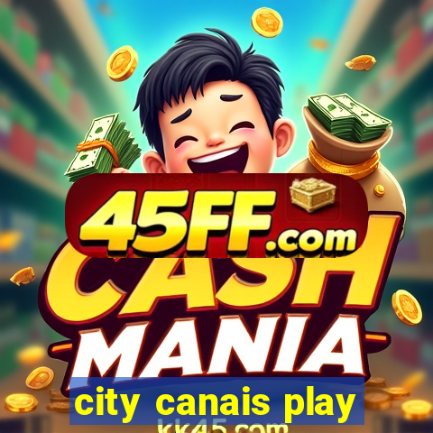 city canais play